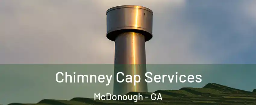  Chimney Cap Services McDonough - GA