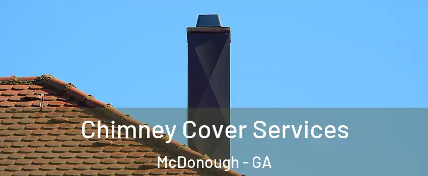  Chimney Cover Services McDonough - GA