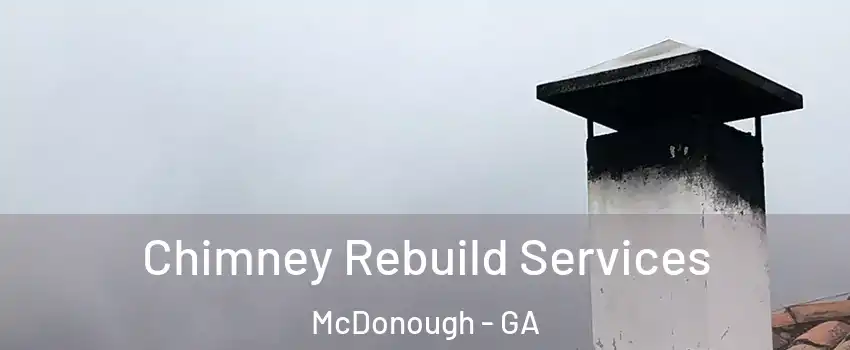  Chimney Rebuild Services McDonough - GA