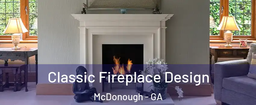  Classic Fireplace Design McDonough - GA
