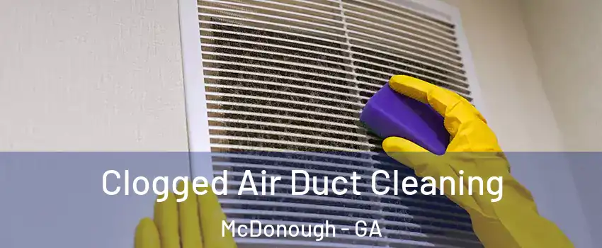  Clogged Air Duct Cleaning McDonough - GA