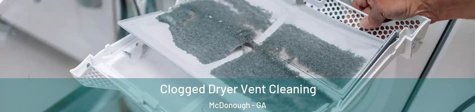  Clogged Dryer Vent Cleaning McDonough - GA