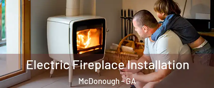  Electric Fireplace Installation McDonough - GA