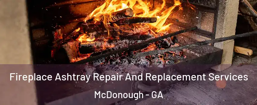  Fireplace Ashtray Repair And Replacement Services McDonough - GA