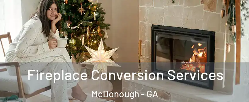 Fireplace Conversion Services McDonough - GA