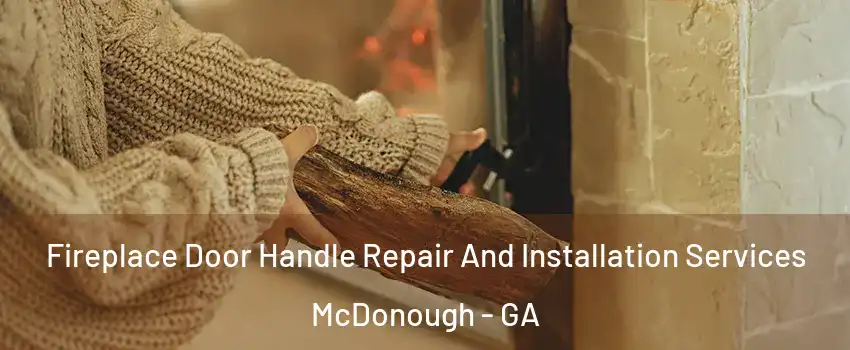  Fireplace Door Handle Repair And Installation Services McDonough - GA