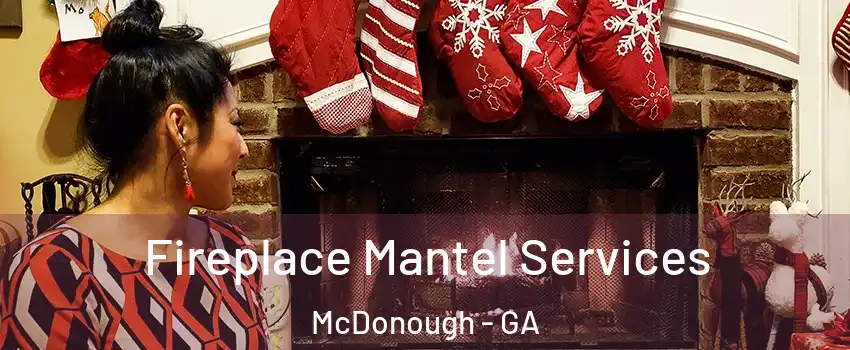  Fireplace Mantel Services McDonough - GA