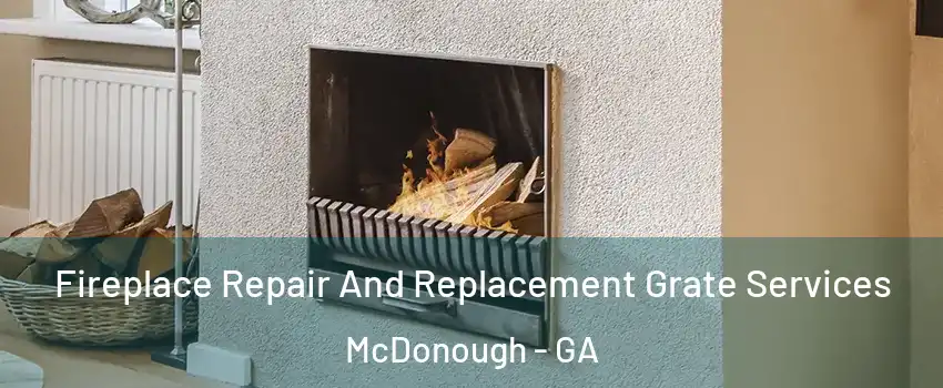  Fireplace Repair And Replacement Grate Services McDonough - GA
