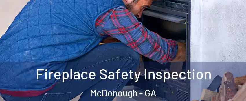  Fireplace Safety Inspection McDonough - GA