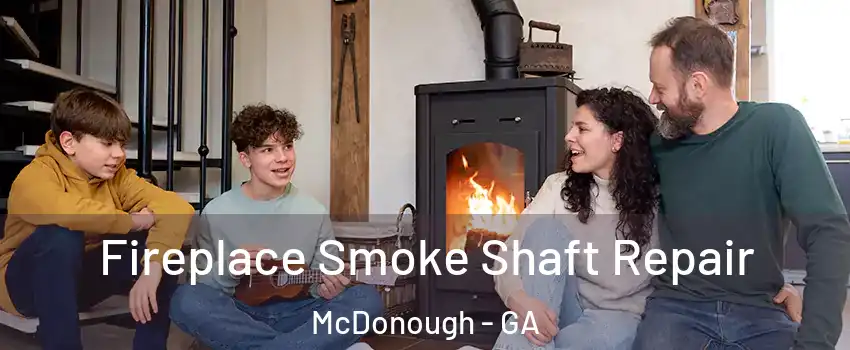  Fireplace Smoke Shaft Repair McDonough - GA