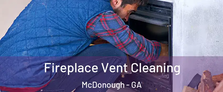  Fireplace Vent Cleaning McDonough - GA