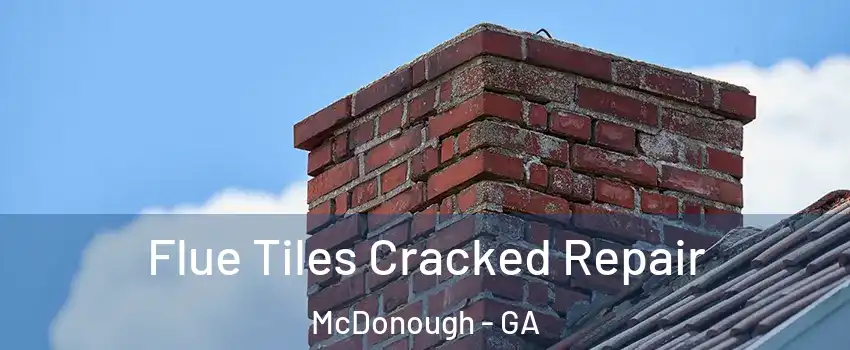  Flue Tiles Cracked Repair McDonough - GA