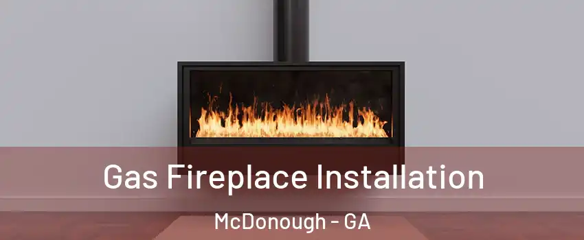  Gas Fireplace Installation McDonough - GA