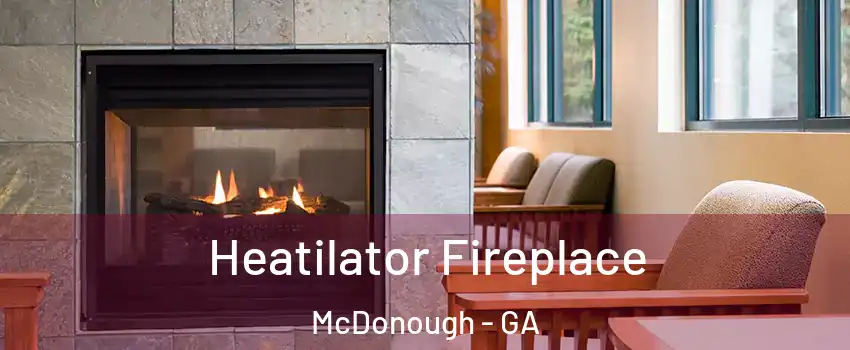  Heatilator Fireplace McDonough - GA