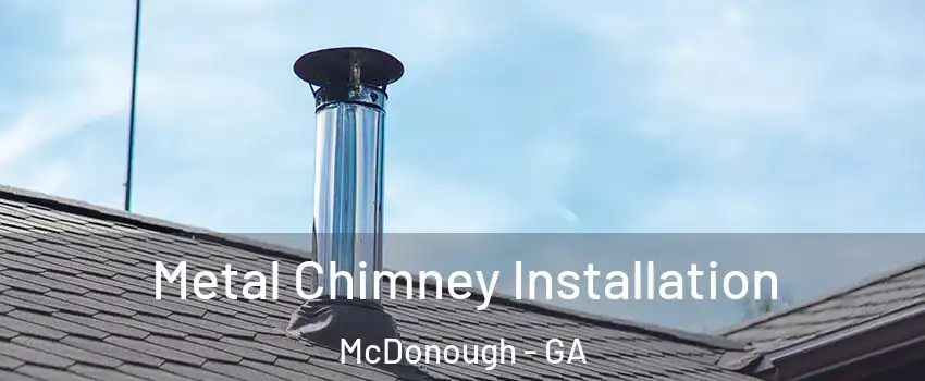  Metal Chimney Installation McDonough - GA