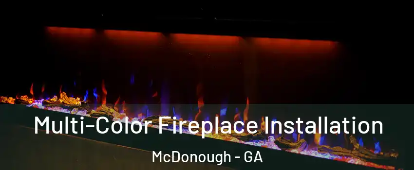  Multi-Color Fireplace Installation McDonough - GA