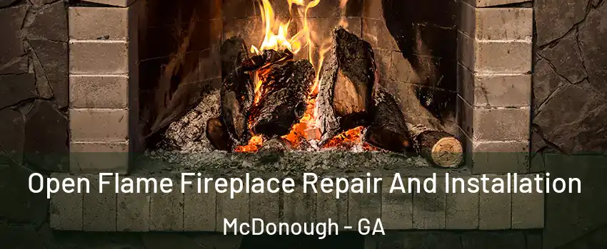  Open Flame Fireplace Repair And Installation McDonough - GA