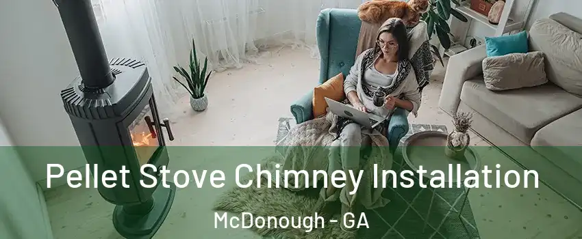  Pellet Stove Chimney Installation McDonough - GA