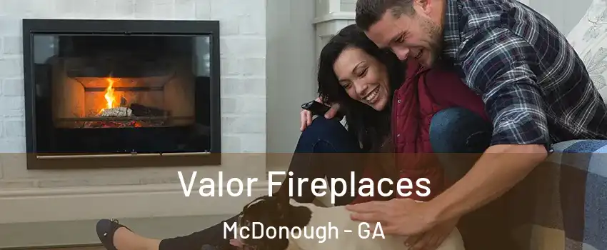  Valor Fireplaces McDonough - GA