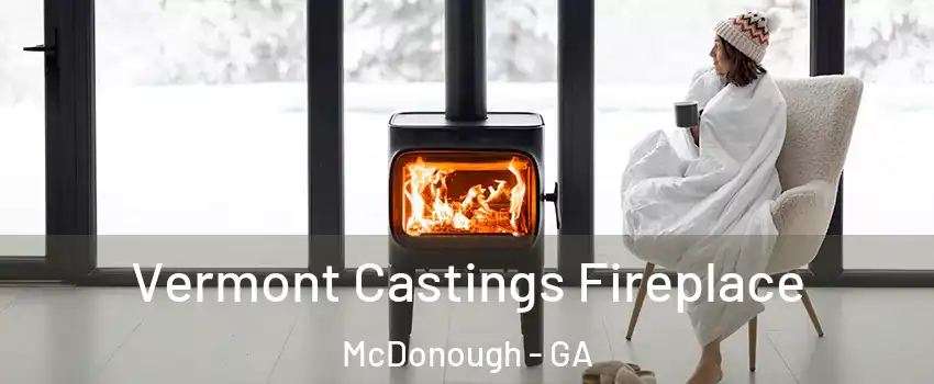  Vermont Castings Fireplace McDonough - GA