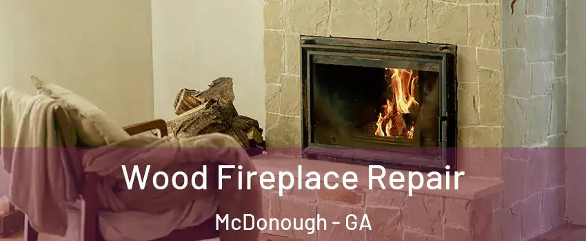  Wood Fireplace Repair McDonough - GA