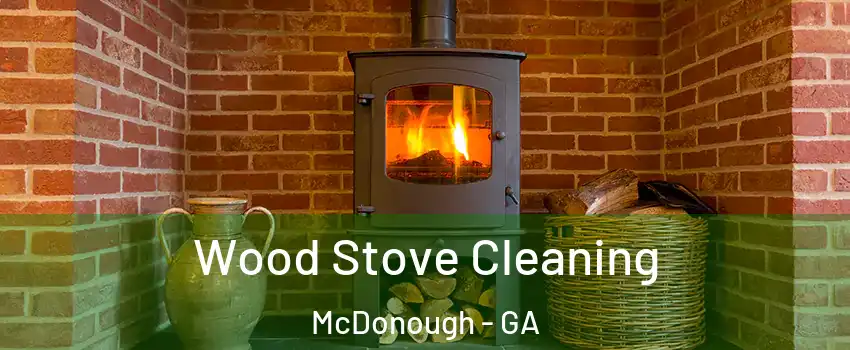  Wood Stove Cleaning McDonough - GA