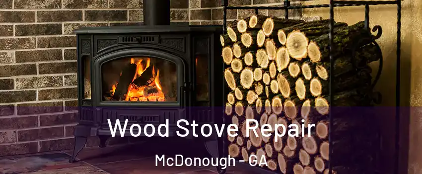 Wood Stove Repair McDonough - GA